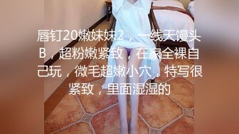 -前凸后翘魔鬼身材美女干逼时叫床太厉害,用内裤堵住她嘴狠狠抽插