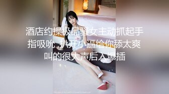  巨乳女神爆乳输出，无毛小穴，干干净净抽插，爽得美女嗷嗷叫