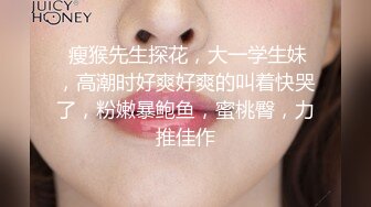 奶大臀翘腰细的极品美女被干的呻吟浪叫,肤白貌美,无毛嫩逼,揉奶摸逼,口交骑乘,后入猛操.国语