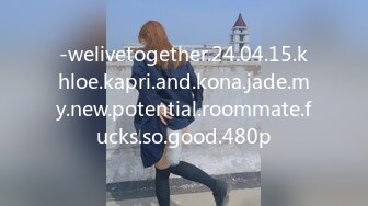 -welivetogether.24.04.15.khloe.kapri.and.kona.jade.my.new.potential.roommate.fucks.so.good.480p