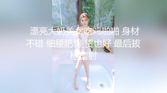 STP15560 孕期也疯狂【00后萝莉孕妇】跳蛋，啪啪，小仙女大着肚子，性欲依旧旺盛