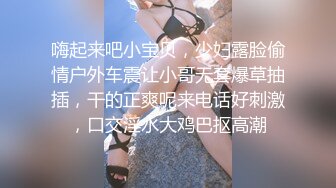 吊带长裙性感窄内极品小妹