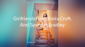 GirlfriendsFilms.Keira.Croft.And.Spencer.Bradley