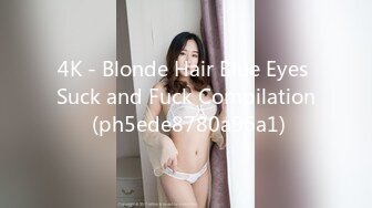 4K - Blonde Hair Blue Eyes Suck and Fuck Compilation (ph5ede8780a96a1)